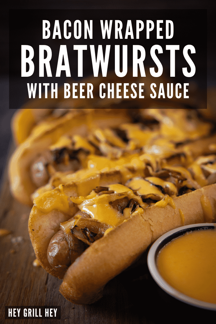 Bacon Wrapped Brats with Beer Cheese Sauce